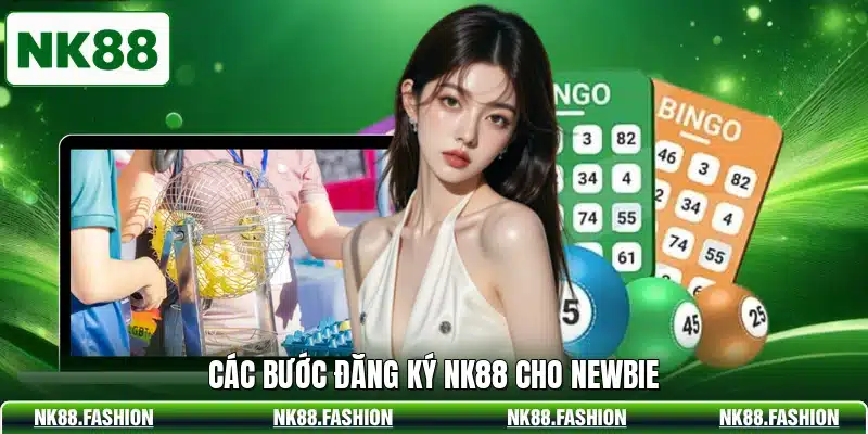 Các bước đăng ký NK88 cho newbie