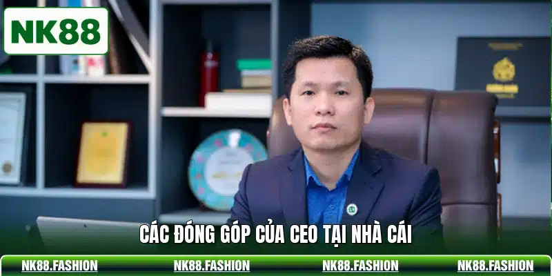 Các đóng góp của CEO tại nhà cái