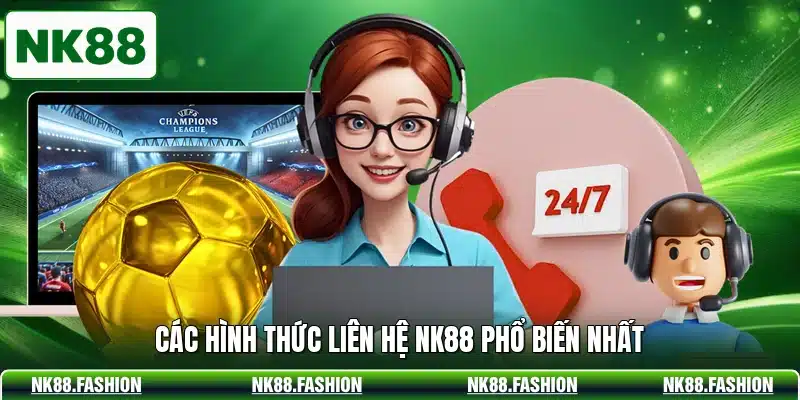 Các hình thức liên hệ NK88 phổ biến nhất