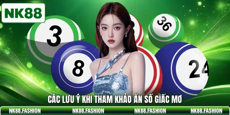 Các lưu ý khi tham khảo ẩn số giấc mơ