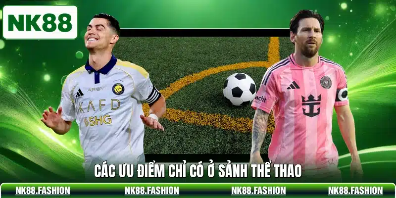 Các ưu điểm chỉ có ở sảnh thể thao