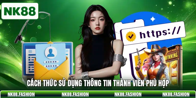 Cách thức sử dụng thông tin thành viên phù hợp