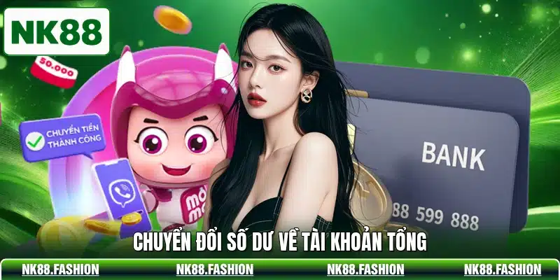 Chuyển đổi số dư về tài khoản tổng