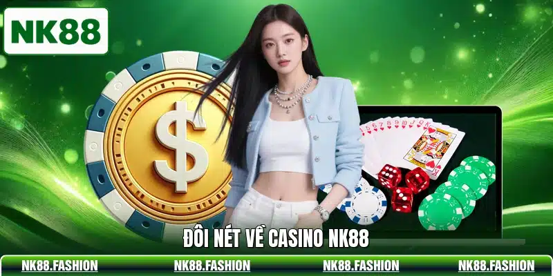 Đôi nét về casino NK88
