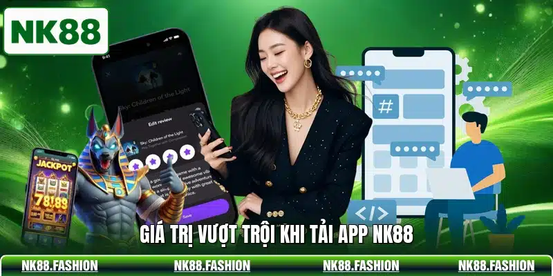 Giá trị vượt trội khi tải app NK88