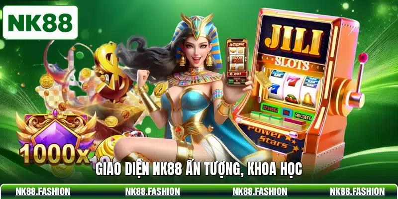Giao diện NK88 ấn tượng, khoa học