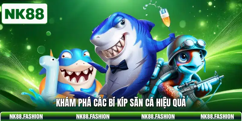 Khám phá các bí kíp săn cá hiệu quả