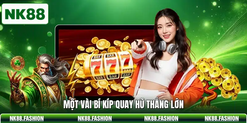 Một vài bí kíp quay hũ thắng lớn