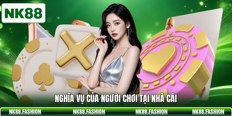 Nghĩa vụ của người chơi tại nhà cái