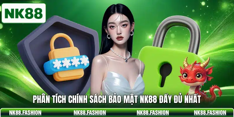 Phân tích chính sách bảo mật NK88 đầy đủ nhất