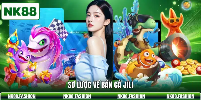 Sơ lược về bắn cá JILI