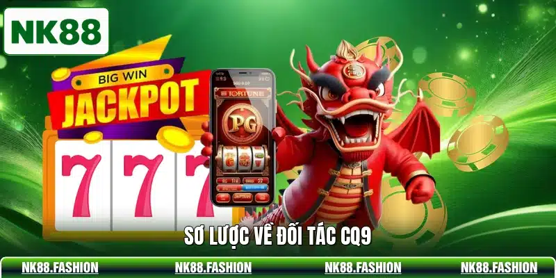 Sơ lược về đối tác CQ9