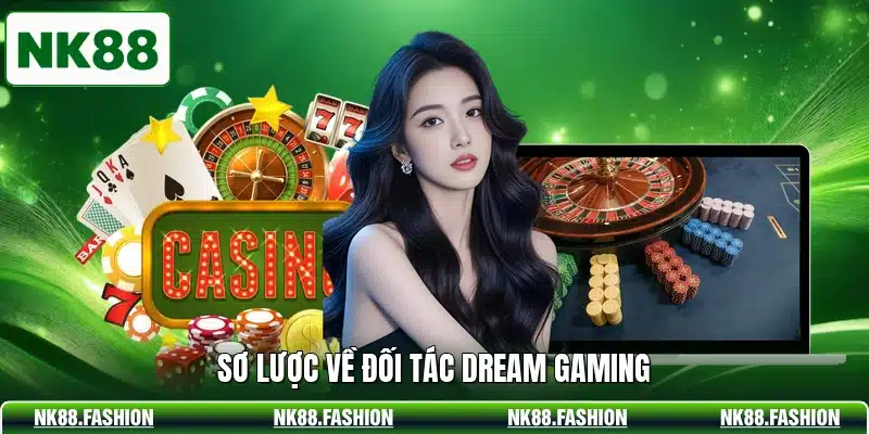 Sơ lược về đối tác Dream Gaming