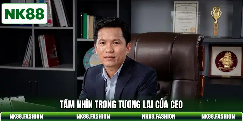 Tầm nhìn trong tương lai của CEO