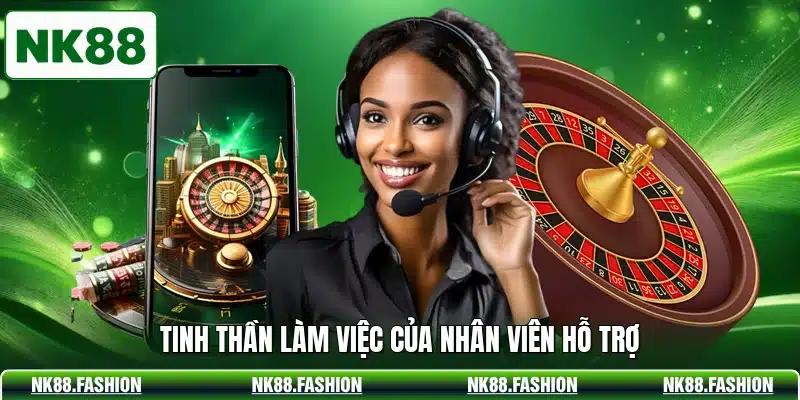 Tinh thần làm việc của nhân viên hỗ trợ