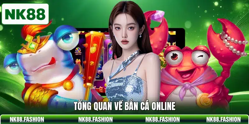 Tổng quan về bắn cá online