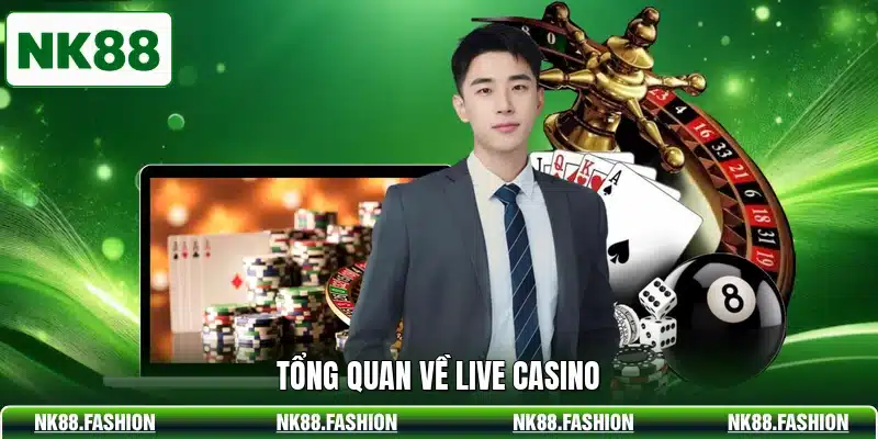 Tổng quan về live casino