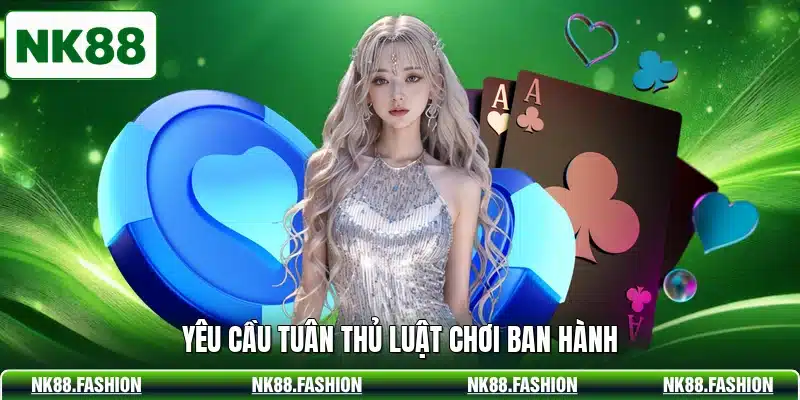 Yêu cầu tuân thủ luật chơi ban hành